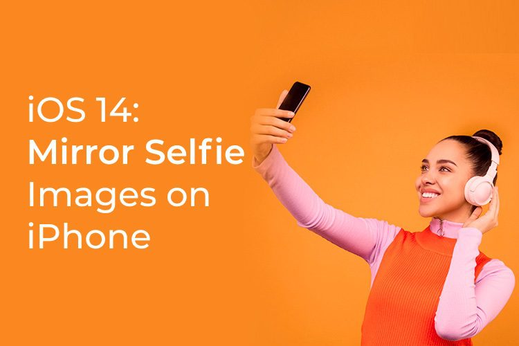 كيفية التقاط صورة معكوسة مع كاميرا iPhone Selfie - %categories