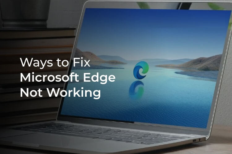Fix-Microsoft-Edge-Not-Working-F 9 طرق لإصلاح مشكلة عدم عمل Microsoft Edge