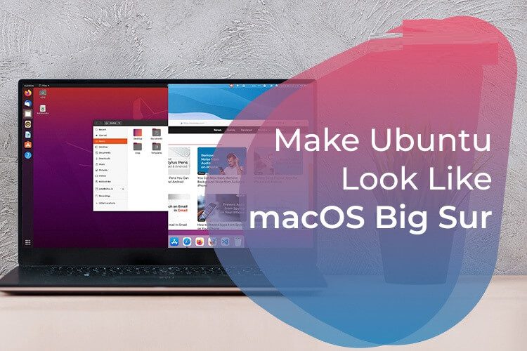 كيفية جعل Ubuntu يبدو مثل macOS Big Sur - %categories