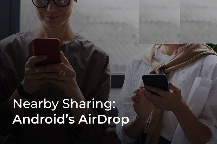 AirDrop في Android: كيفية استخدام المشاركة القريبة على أي Android - %categories