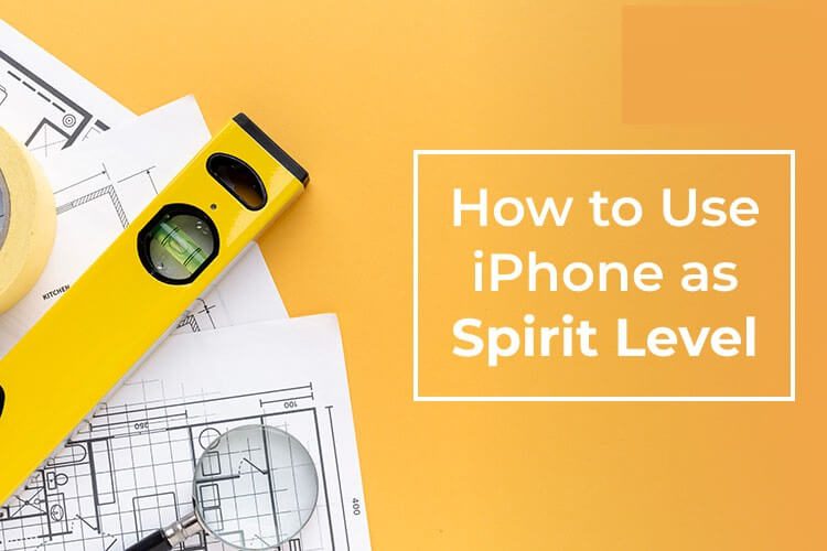 Use-iPhone-as-Spirit-Level-Measure-Level-Using-iPhone-F كيفية استخدام iPhone الخاص بك كميزان الماء