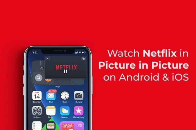 كيفية مشاهدة Netflix في ميزة Picture In Picture على iPhone و Android - %categories
