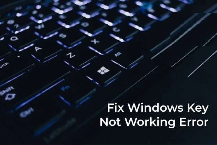 Fix-Windows-Key-Not-Working-Error-Windows-10-F أفضل 10 طرق لإصلاح خطأ  عدم عمل مفتاح Windows على Windows 10