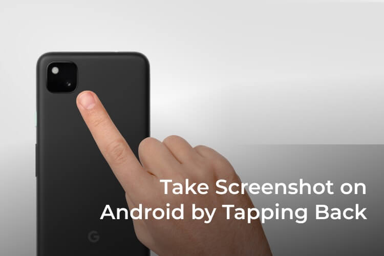 How to Take Screenshot on Android by Tapping Back of Phone F - كيفية التقاط لقطة شاشة على نظام Android من خلال Tapping Back هاتفك