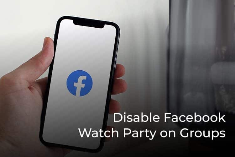 كيفية إيقاف تشغيل Watch Party في مجموعات Facebook - %categories