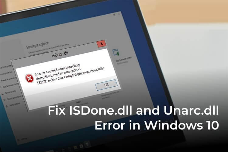 كيفية إصلاح خطأ ISDone.dll أو خطأ Unarc.dll على Windows 10 - %categories