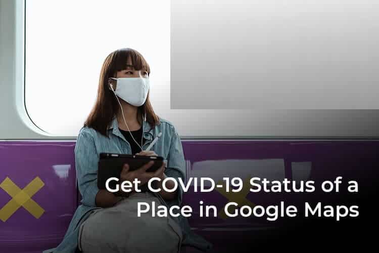 Get-COVID-19-Status-of-a-Place-in-Google-Maps-F كيفية الحصول على حالة COVID-19 لمكان ما على Google Maps قبل السفر