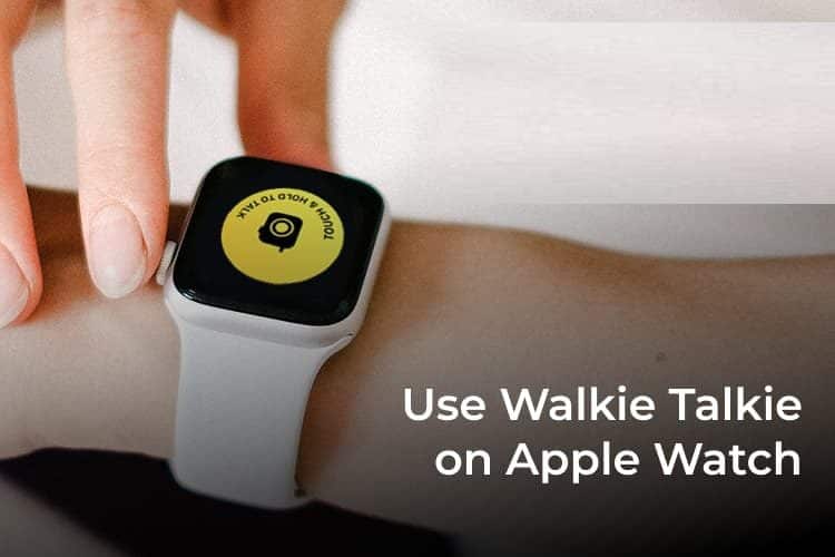 كيفية استخدام Walkie-Talkie من Apple Watch للتحدث مع أصدقائك - %categories