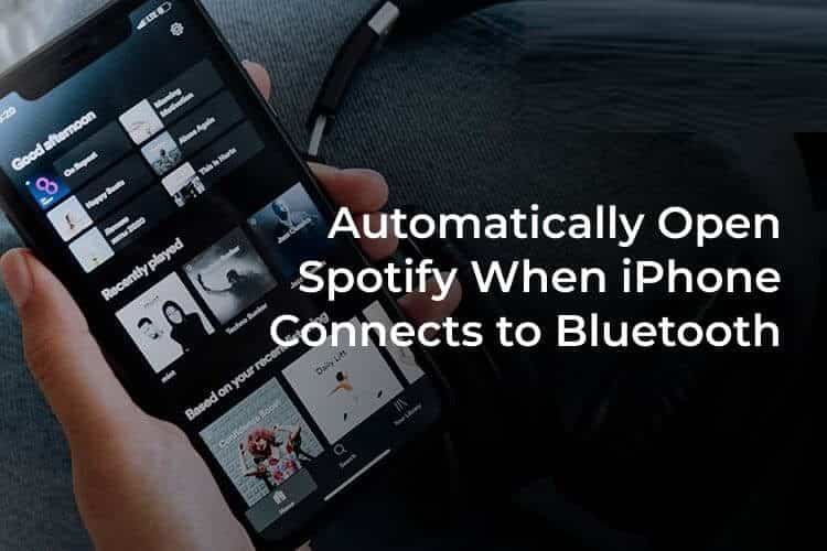 Automatically-Open-Spotify-When-iPhone-Connects-to-Bluetooth-F فتح Spotify تلقائيًا عند توصيل iPhone بمكبر صوت Bluetooth أو سماعة رأس