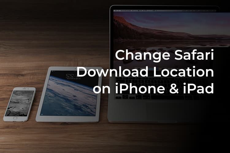 كيفية تغيير موقع مجلد تنزيل Safari على iPhone و iPad - %categories