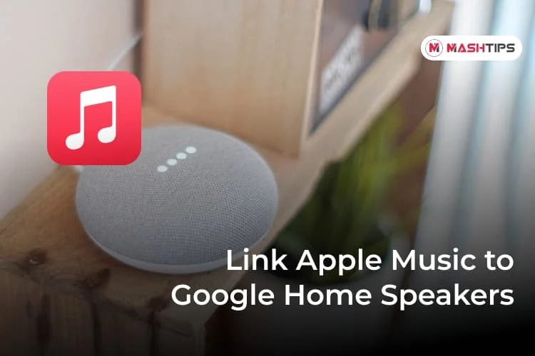 Link-Apple-Music-to-Google-Home-Speakers-F كيفية الاستماع إلى Apple Music على Google Home أو Google Nest Speakers
