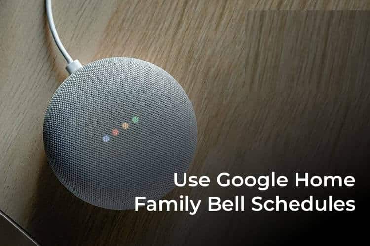 Use-Google-Home-Family-Bell-Schedules-F كيفية استخدام Google Home Family Bell لجعل يومك أكثر إثارة للاهتمام