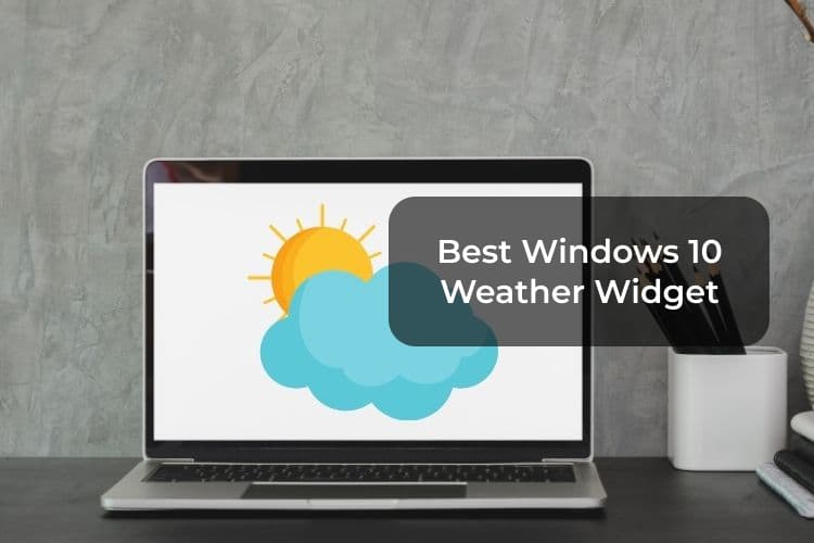أفضل 5 أدوات للطقس لسطح المكتب لأجهزة الكمبيوتر التي تعمل بنظام Windows 10 - %categories