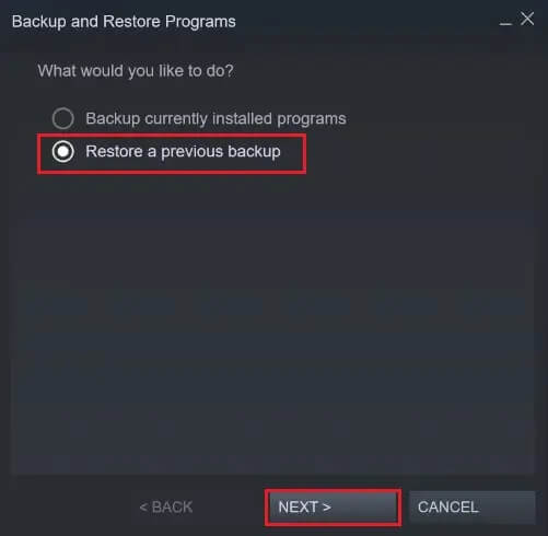 Click-on-restore-previous-backup-and-then-click-on-next 5 طرق لإصلاح مشكلة لعبة Steam Thinks قيد التشغيل