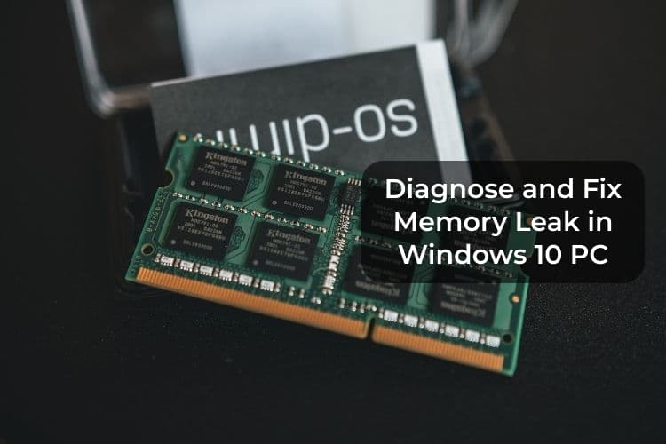 Diagnose-and-Fix-Memory-Leak-in-Windows-10-PC-F 8 طرق لتشخيص وإصلاح تسرب الذاكرة في نظام التشغيل Windows 10