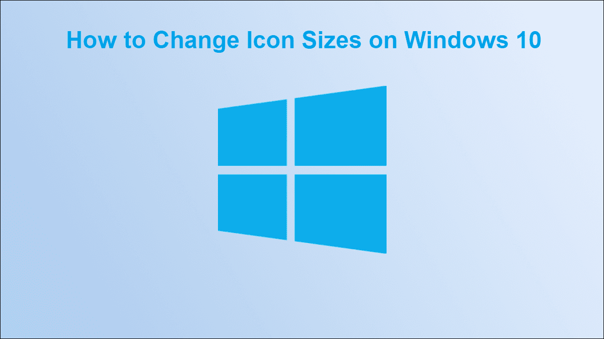 Cómo cambiar el tamaño de los iconos en Windows 10 | la mejor casa