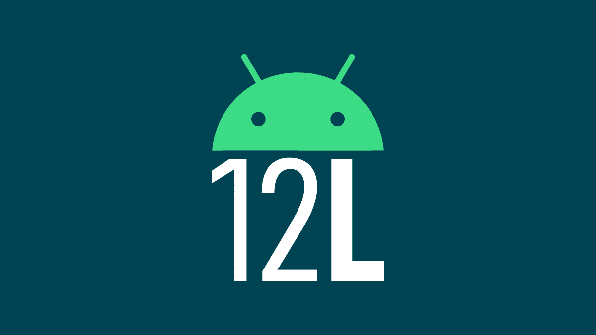 ما هو Android 12L؟ - %categories