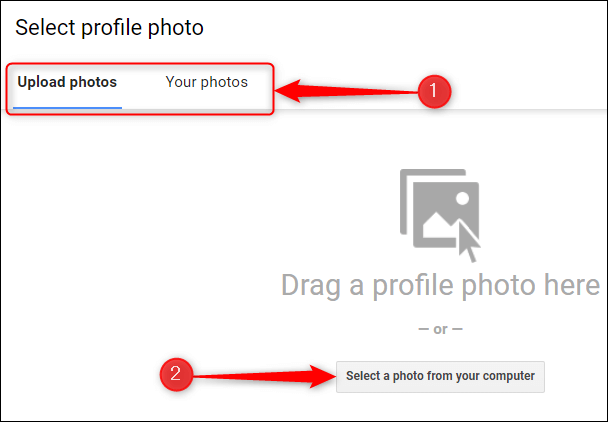 Select-a-photo-by-using-the-Upload-Photos-or-Your-Photos-tab. كيفية تغيير صورة ملف تعريف Google الخاص بك