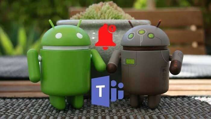 أفضل 8 طرق لإصلاح عدم عمل إشعارات Microsoft Teams على Android - %categories