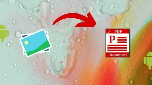 Android-Convert-Images-PDF-585x329-1-585x329 أفضل 3 طرق لتحويل صور متعددة إلى ملف PDF واحد على Android