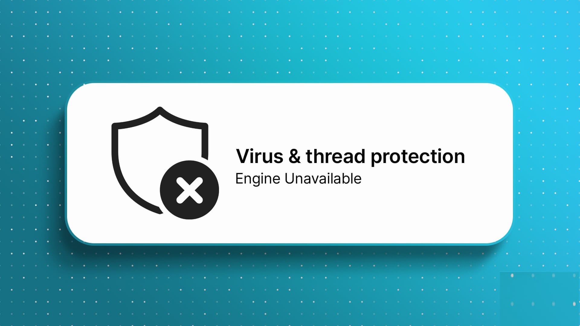 أفضل 6 طرق لإصلاح خطأ محرك الحماية من الفيروسات والتهديدات غير متوفر في Windows 11 - %categories