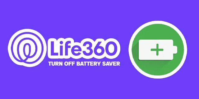 Life360-How-to-Turn-Off-Battery-Saver Life360: كيفية إيقاف تشغيل توفير البطارية