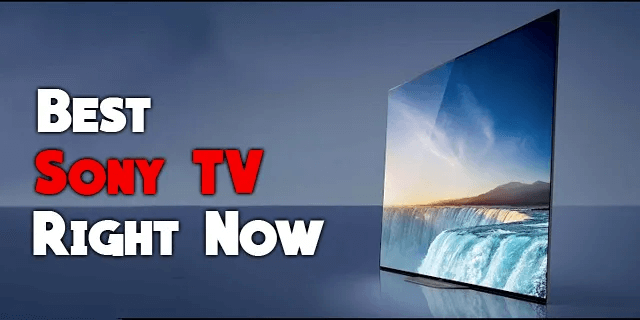 Best-Sony-TV-Right-Now أفضل تلفزيون Sony في الوقت الحالي