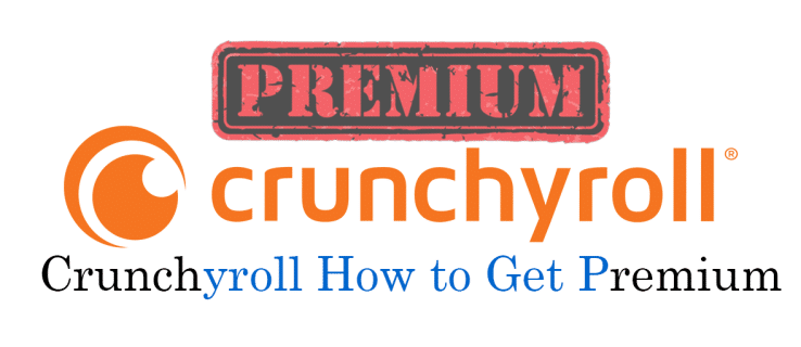 Crunchyroll-How-to-Get-Premium كيفية الحصول على CrunchyRoll Premium