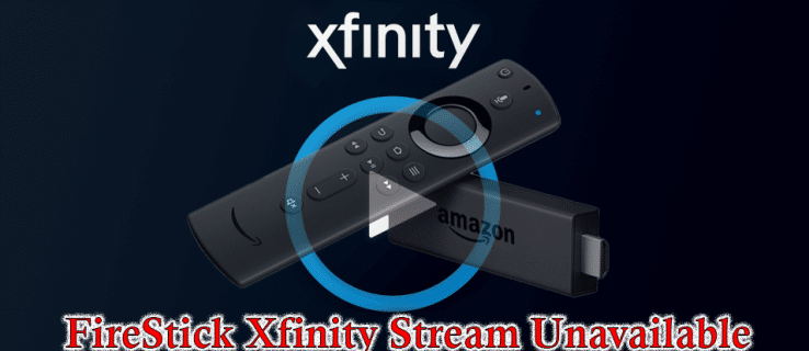 كيفية إصلاح عدم توفر Xfinity Stream على FireStick - %categories