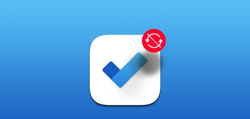 Top-Ways-to-Fix-Microsoft-To-Do-App-Not-Syncing-on-Windows-1024x576-1 أفضل 7 طرق لإصلاح عدم مزامنة تطبيق Microsoft To Do على Windows
