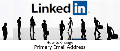 كيفية تغيير عنوان البريد الإلكتروني الأساسي لحساب LinkedIn - %categories