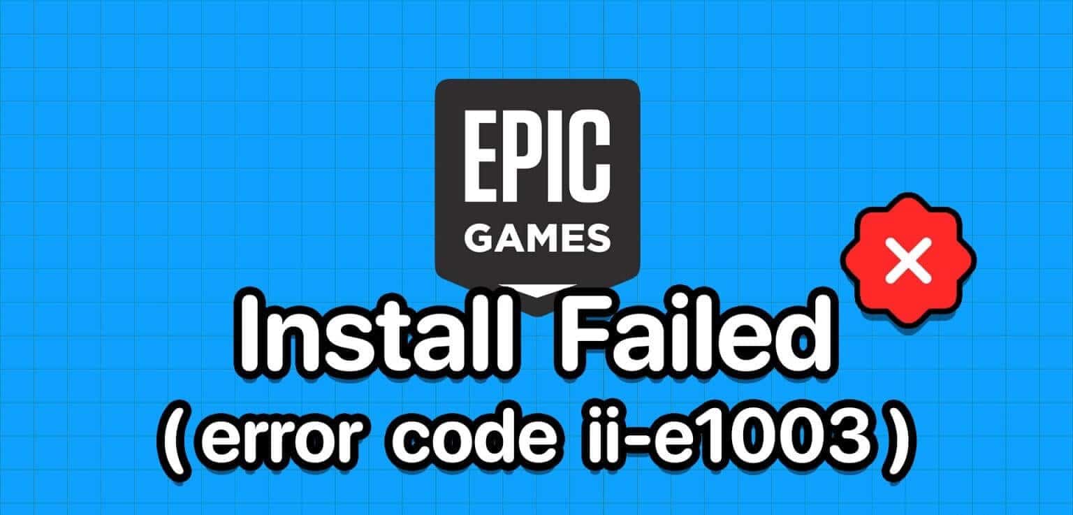 FIx_install_failed_error_code_ii-e1003_Epic_Games-1536x864-1 12 طريقة لإصلاح رمز خطأ II-E1003 في Epic Games
