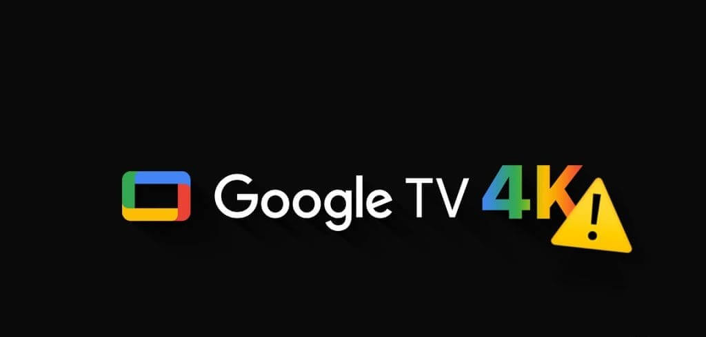 أفضل 6 إصلاحات لعدم تشغيل Google TV لمقاطع فيديو بدقة 4K - %categories