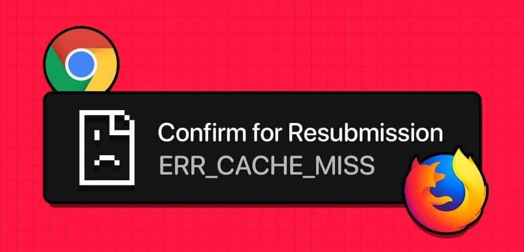 أهم 7 إصلاحات لخطأ Err_Cache_Miss على Google Chrome وFirefox - %categories