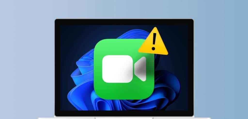 N_Best_Fixes_for_FaceTime_Not_Working_on_Windows_11-1024x576-1 أفضل 7 إصلاحات لعدم عمل FaceTime على Windows 11