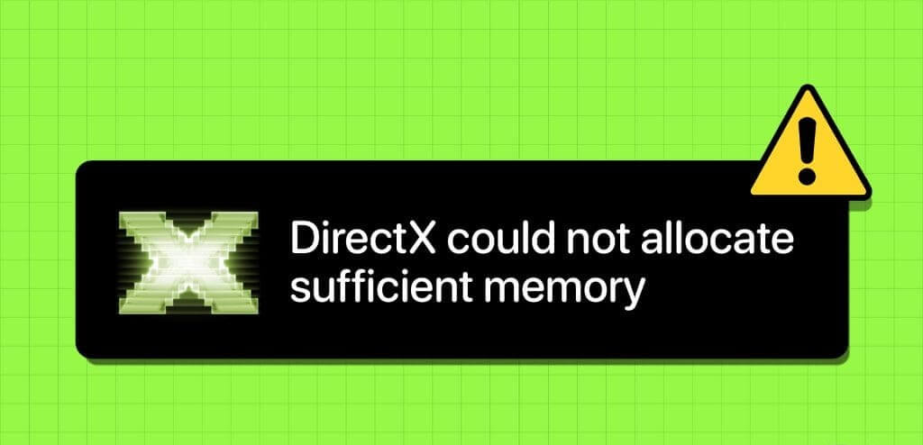 أفضل 6 إصلاحات لخطأ DirectX "تعذر تخصيص ذاكرة كافية" على Windows - %categories