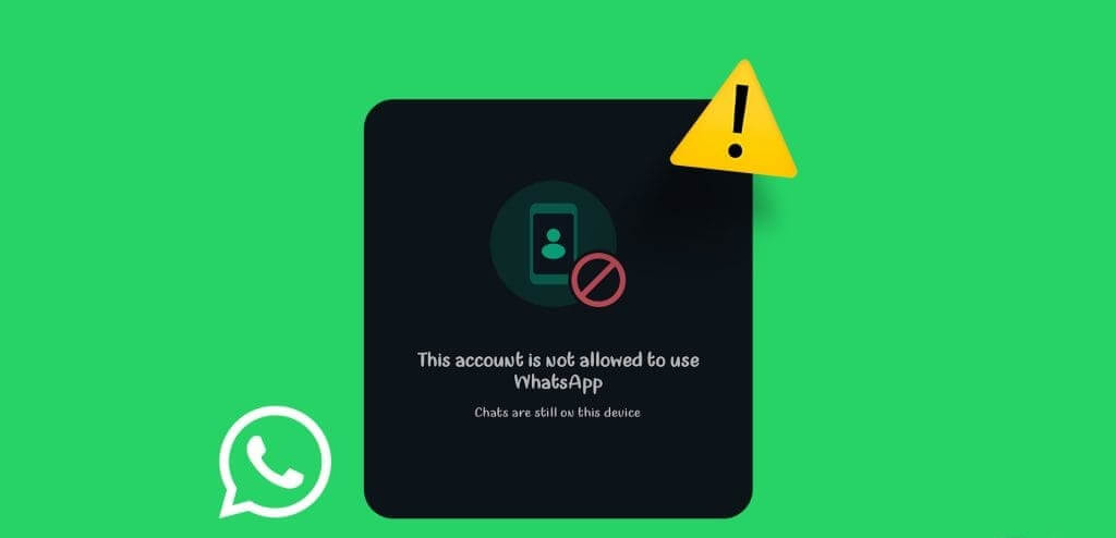 Top_N_Ways_to_Fix_This_Account_Isnt_Allowed_to_Use_on_WhatsApp-1024x576-1 أفضل 7 طرق لإصلاح مشكلة "هذا الحساب غير مسموح باستخدامه" على WhatsApp