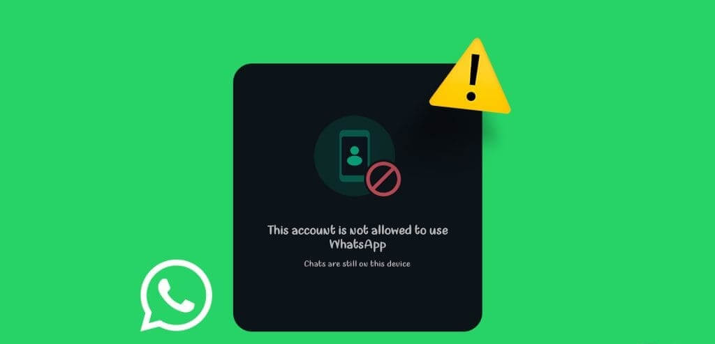 أفضل 7 طرق لإصلاح مشكلة "هذا الحساب غير مسموح باستخدامه" على WhatsApp - %categories