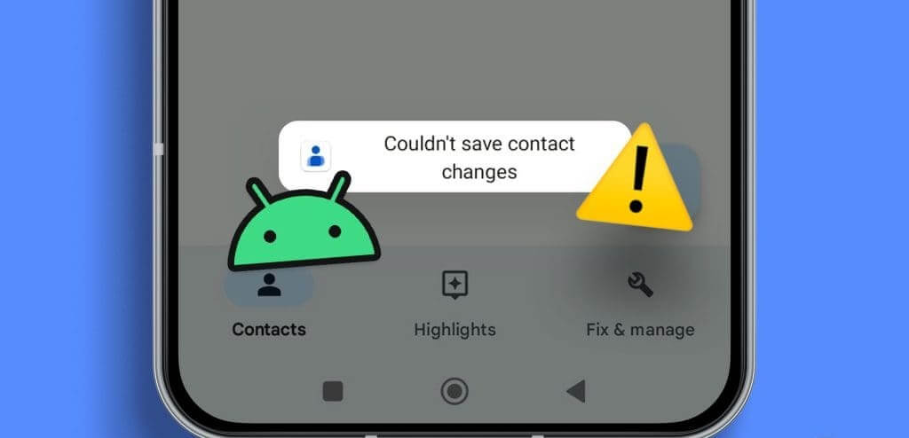 Top-Fixes-for-Android-Not-Saving-Contacts-1024x576-1 أفضل 7 إصلاحات لعدم حفظ جهات الاتصال على Android