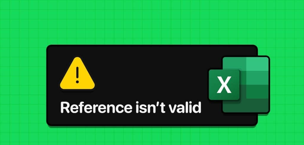 أفضل 6 إصلاحات لخطأ "المرجع غير صالح" في Microsoft Excel على Windows - %categories