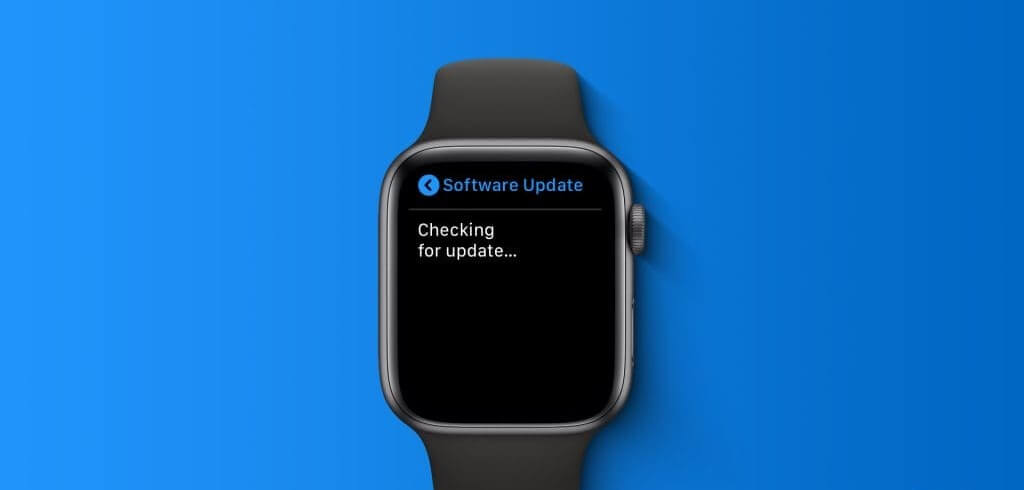 Update-Apple-Watch-to-Latest-watchOS-Version-1024x576-1 12 طريقة لإصلاح عدم عمل الميكروفون على Apple Watch