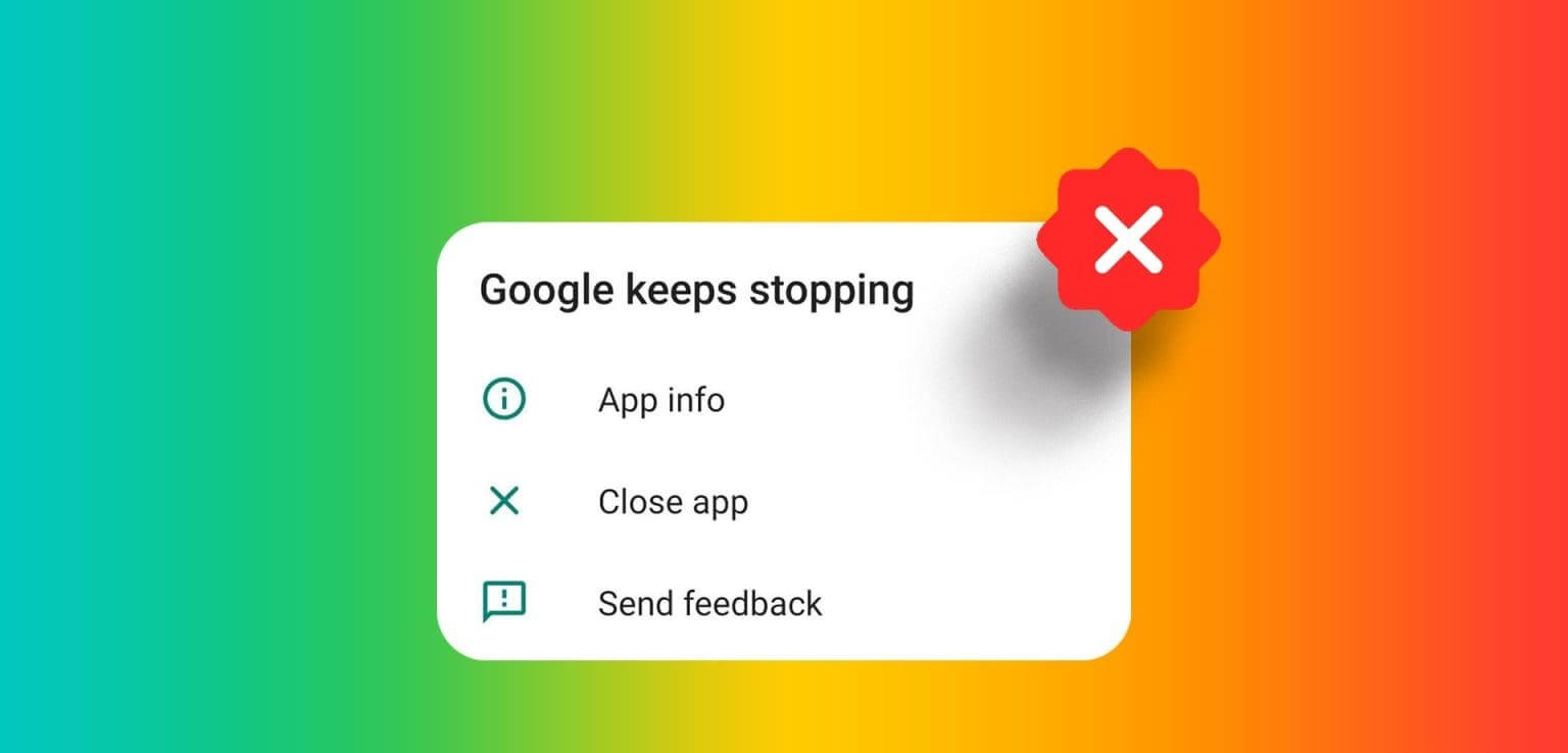 9 طرق لإصلاح خطأ "Google يستمر في التوقف" على Android - %categories