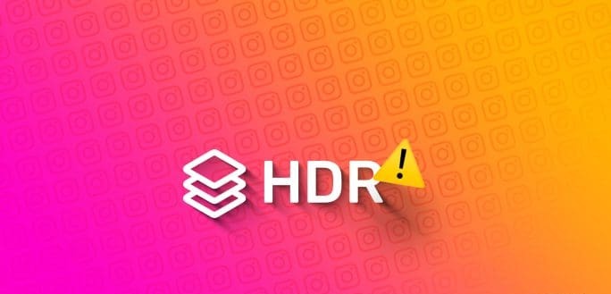 أفضل 5 إصلاحات لعدم تشغيل مقاطع فيديو HDR على Instagram على iPhone وAndroid - %categories