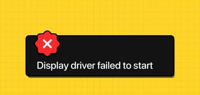 Top-10-Ways-to-Fix-Display-Driver-Failed-to-Start-Error-in-Windows-10-and-11-684x385-1 أفضل 10 طرق لإصلاح خطأ "فشل بدء تشغيل برنامج تشغيل العرض" في Windows 10 و11