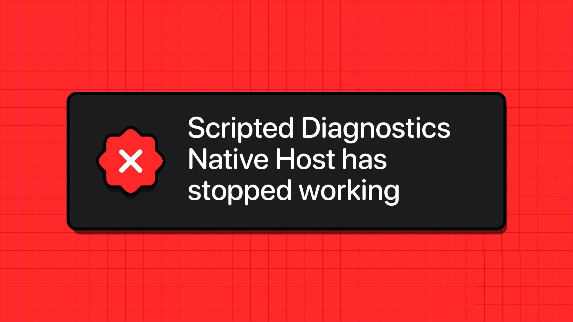 Top-7-Fixes-for-‘Scripted-Diagnostics-Native-Host-Stopped-Working-Error-in-Windows-11 أفضل 7 إصلاحات لخطأ "توقف المضيف الأصلي عن العمل" في Windows 11