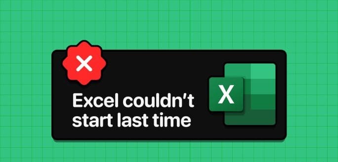 أفضل 6 إصلاحات لخطأ "تعذر بدء تشغيل Excel في المرة الأخيرة" على Windows - %categories