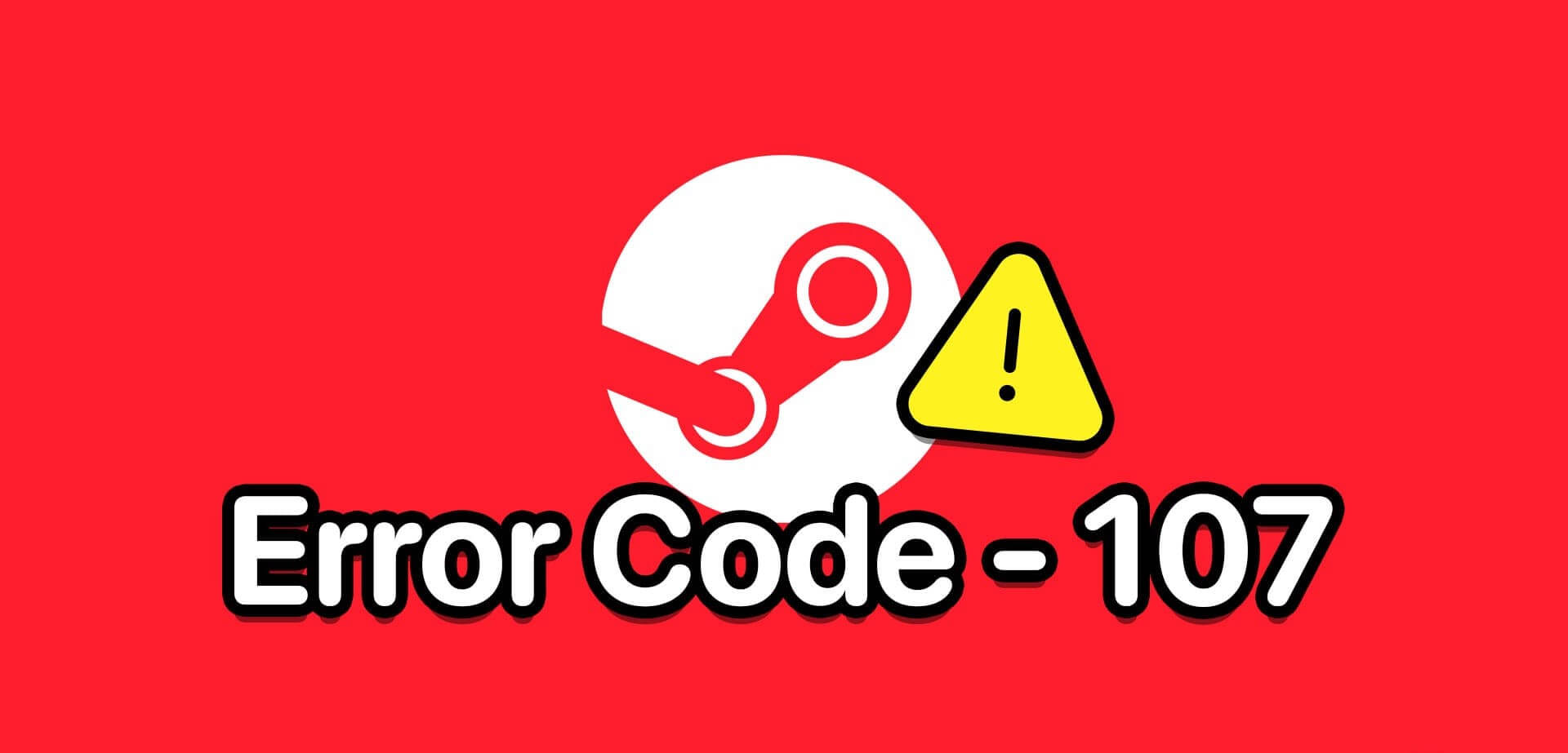 Fix-Steam-Error-Code-107 7 طرق لإصلاح رمز خطأ Steam 107