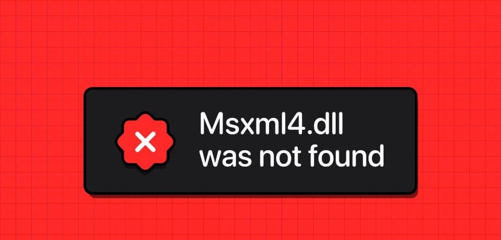 10 طرق لإصلاح أخطاء msxml4.dll غير الموجودة أو المفقودة على Windows - %categories