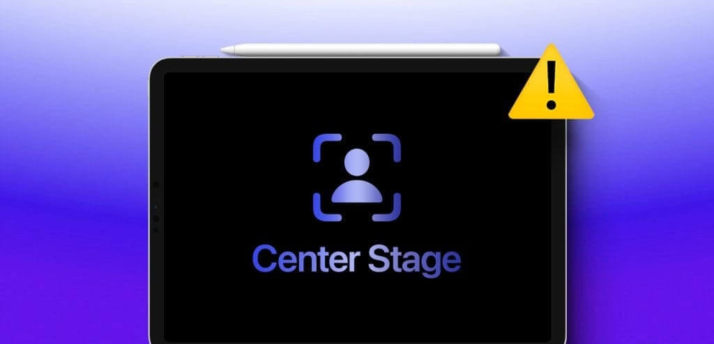أفضل 5 إصلاحات لعدم عمل Center Stage على iPad - %categories