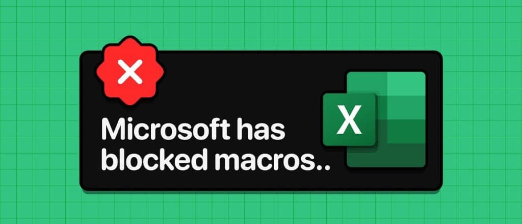 أهم 6 إصلاحات لخطأ "قامت Microsoft بحظر وحدات الماكرو" في Excel على Windows - %categories